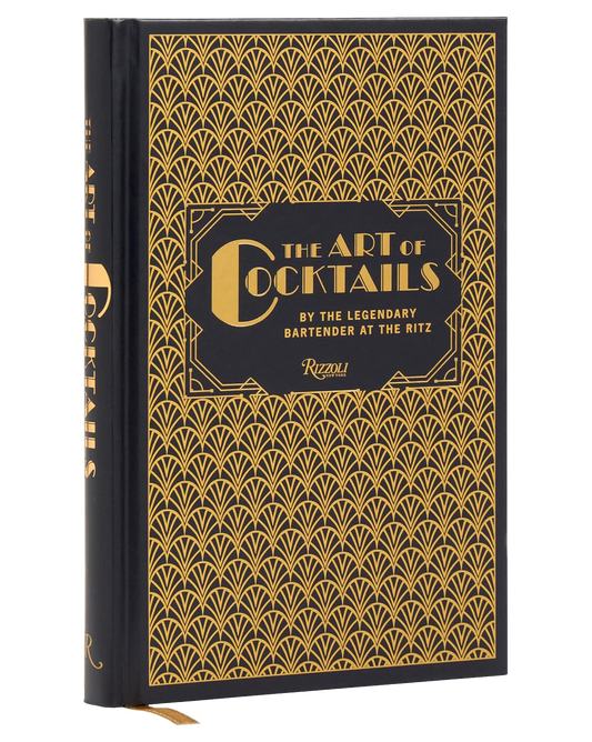 The Art of Cocktails: By the Legendary Bartender at the Ritz
